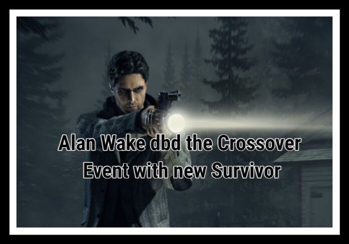 Alan Wake dbd the Crossover Event with new Survivor