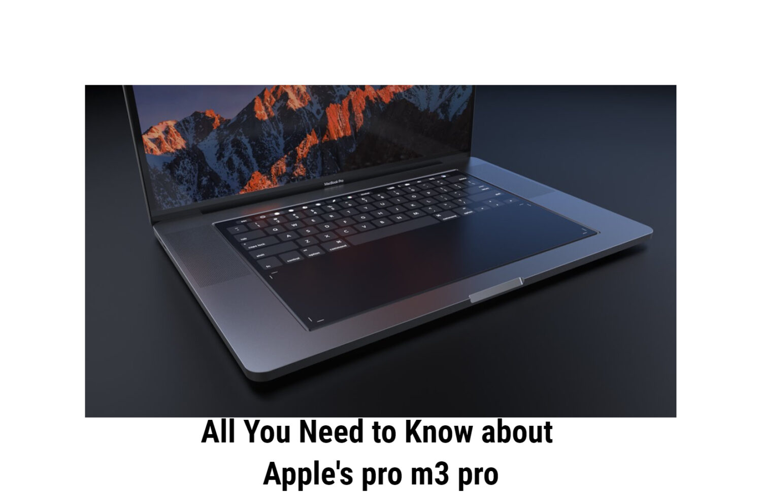 All You Need to Know about Apple's pro m3 pro