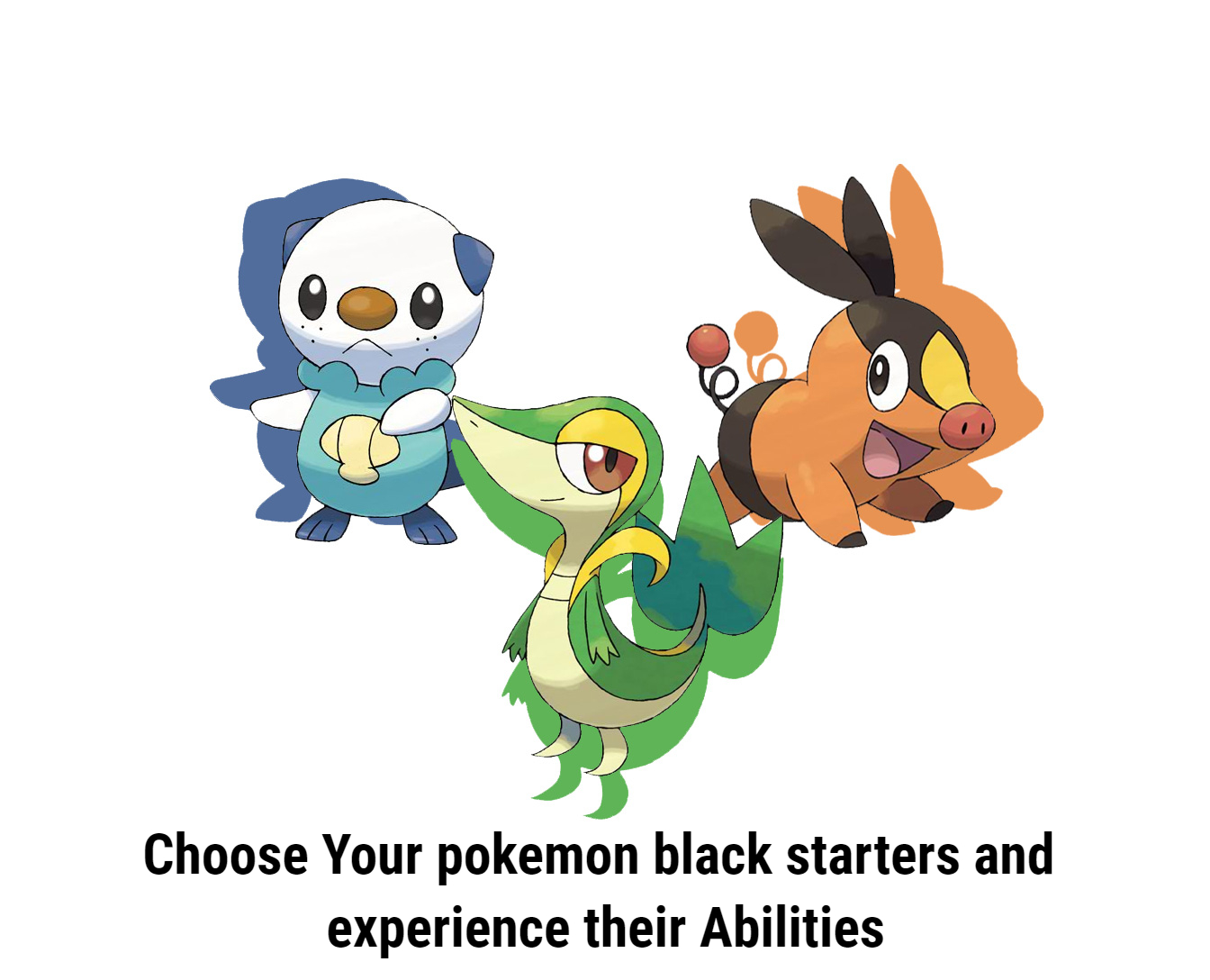 Choose Your pokemon black starters and experience their Abilities