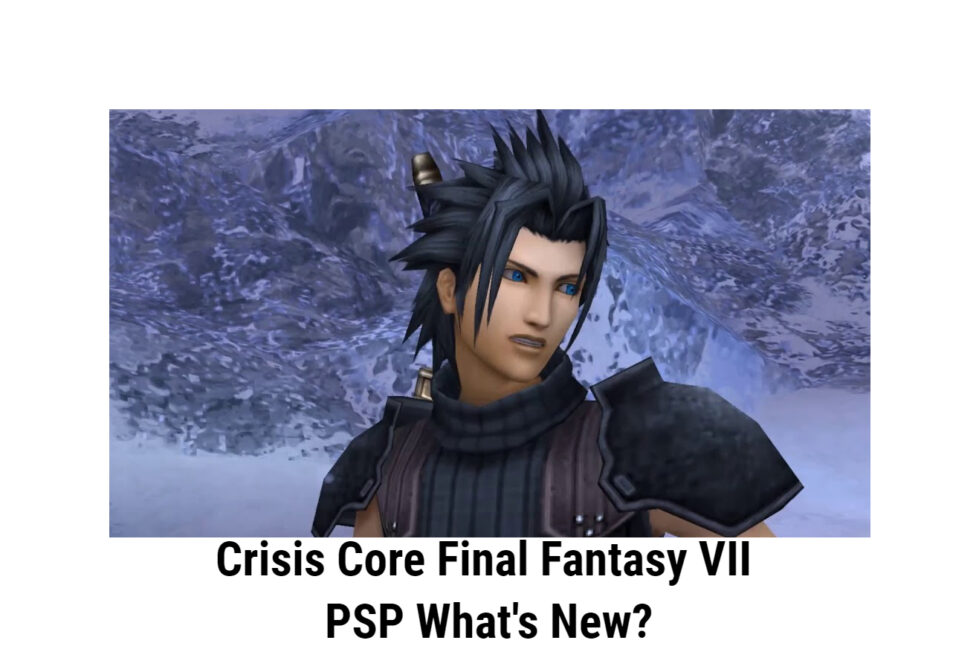 Crisis Core Final Fantasy VII PSP What's New?