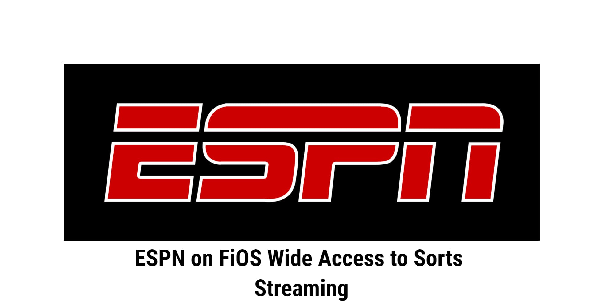 ESPN on FiOS Wide Access to Sorts Streaming