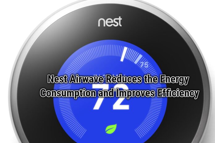 Nest Airwave Reduces the Energy Consumption and Improves Efficiency