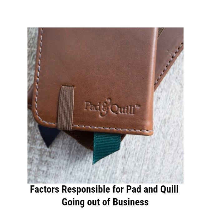 Factors Responsible for Pad and Quill Going out of Business