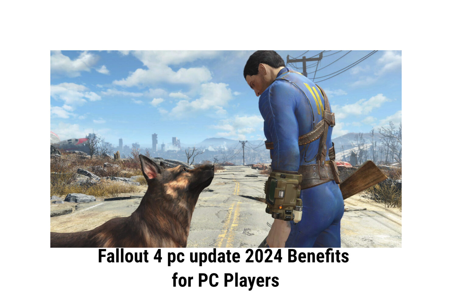 Fallout 4 pc update 2024 Benefits for PC Players