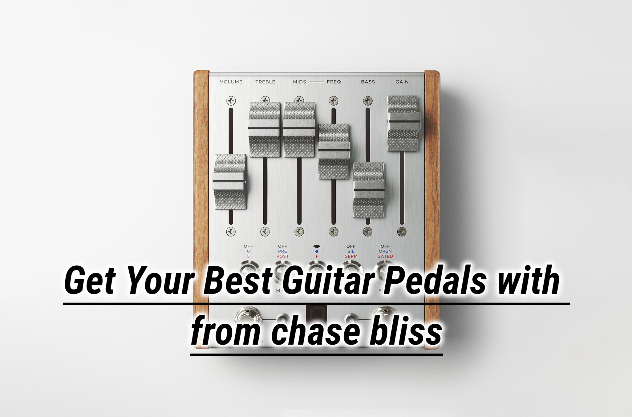 Get Your Best Guitar Pedals with from chase bliss