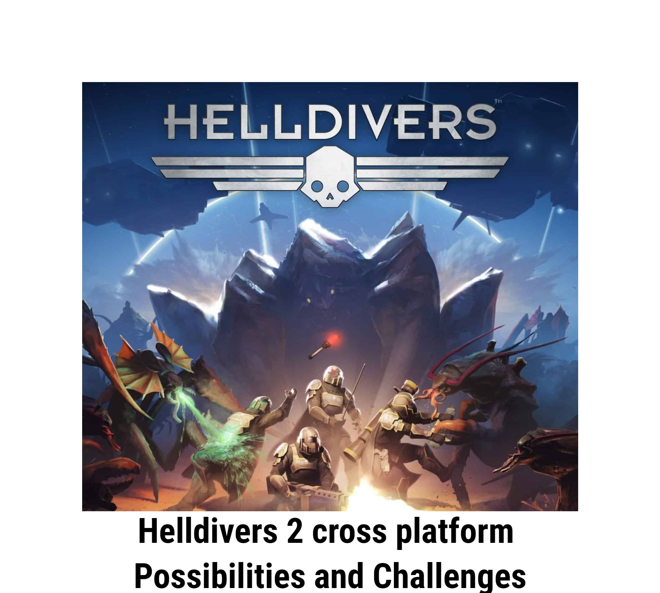 Helldivers 2 cross platform Possibilities and Challenges