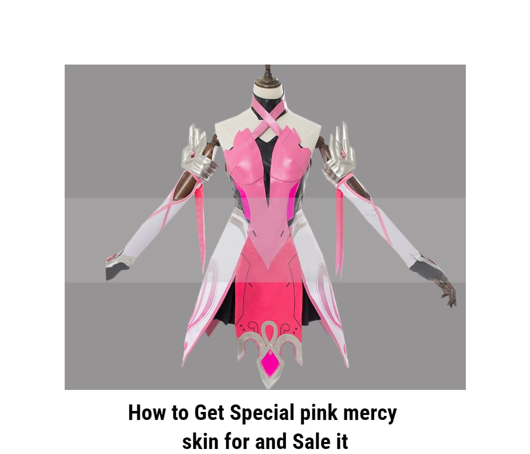 How to Get Special pink mercy skin for and Sale it