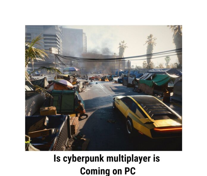 Is cyberpunk multiplayer is Coming on PC