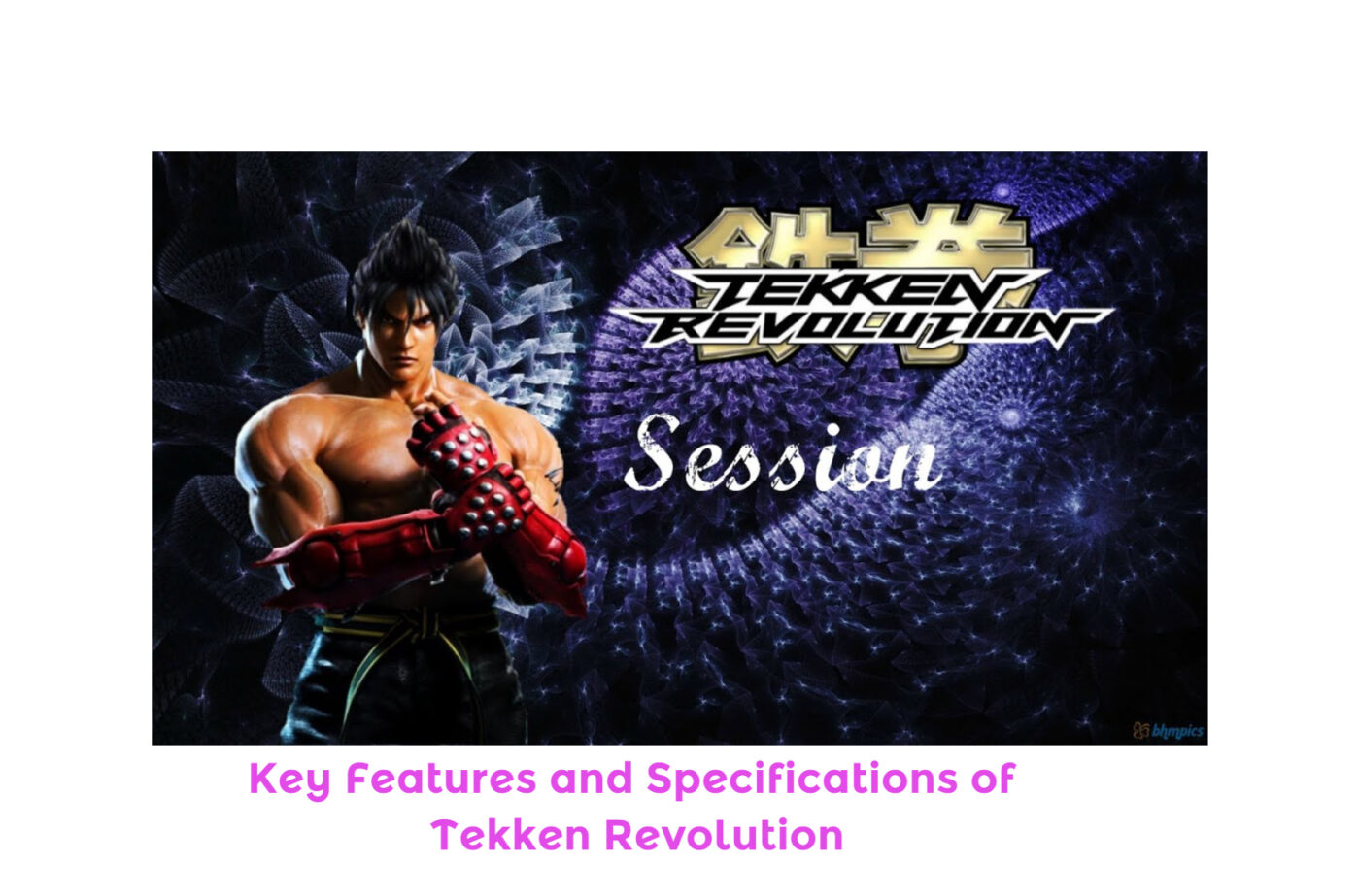 Key Features and Specifications of Tekken Revolution