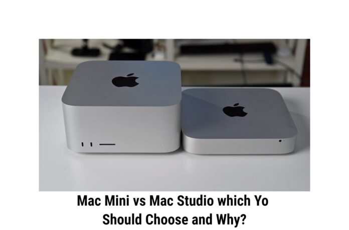 Mac Mini vs Mac Studio which Yo Should Choose and Why?