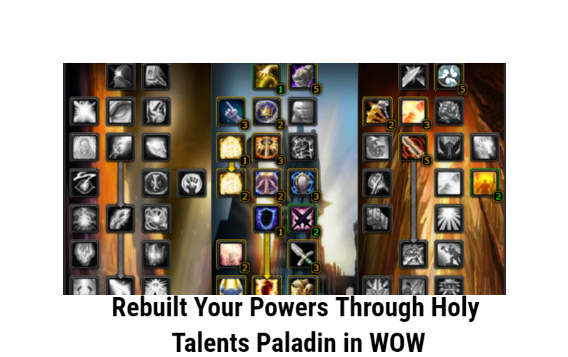 Rebuilt Your Powers Through Holy Talents Paladin in WOW