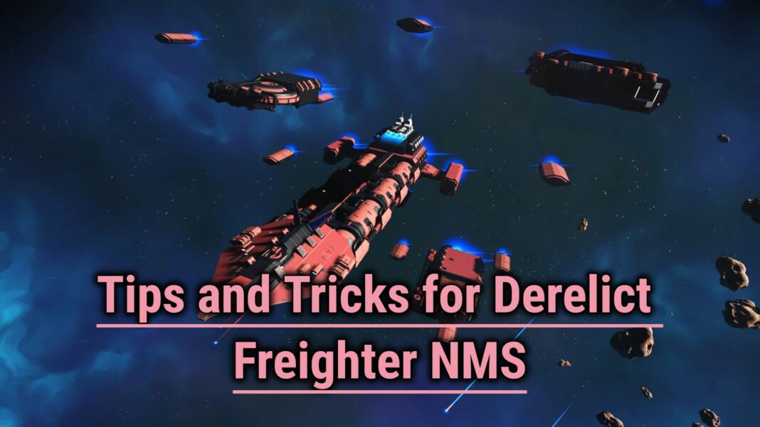 Tips and Tricks for Derelict Freighter NMS