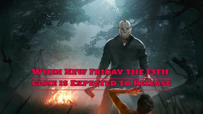 When New Friday the 13th game is Expected to Release