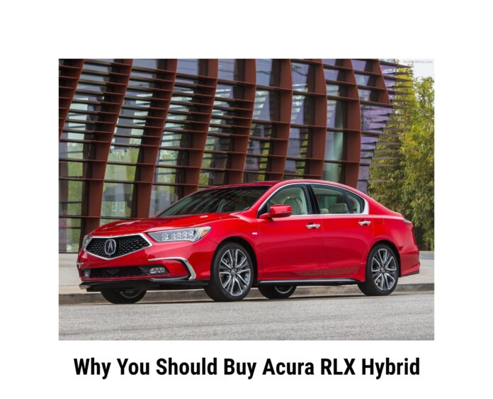 Why You Should Buy Acura RLX Hybrid