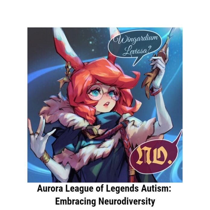 Aurora League of Legends Autism: Embracing Neurodiversity