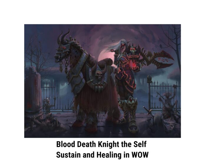 Blood Death Knight the Self Sustain and Healing in WOW