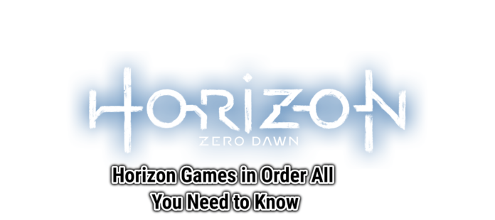 Horizon Games in Order All You Need to Know