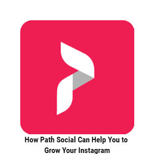 How Path Social Can Help You to Grow Your Instagram