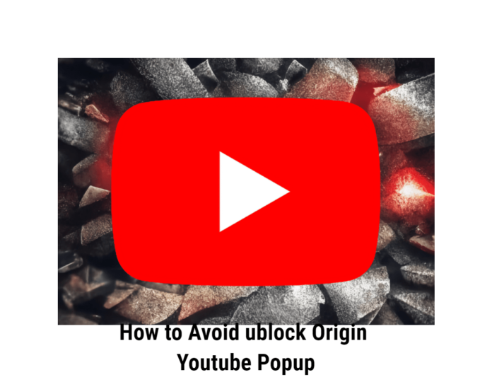 How to Avoid ublock Origin Youtube Popup