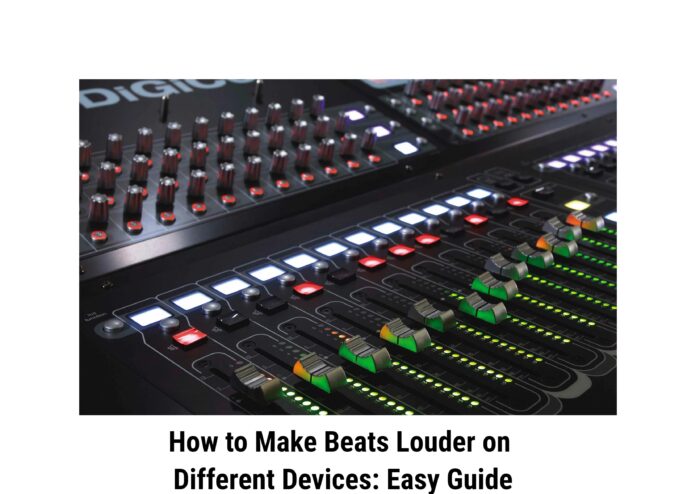 How to Make Beats Louder on Different Devices: Easy Guide