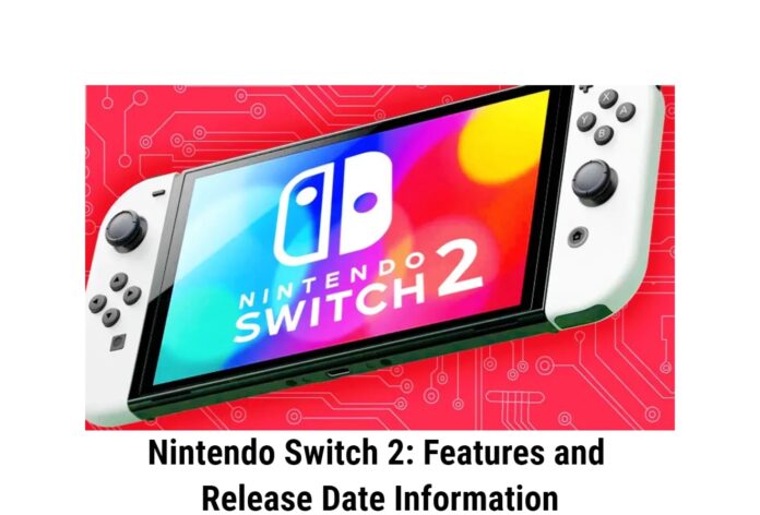 Nintendo Switch 2: Features and Release Date Information