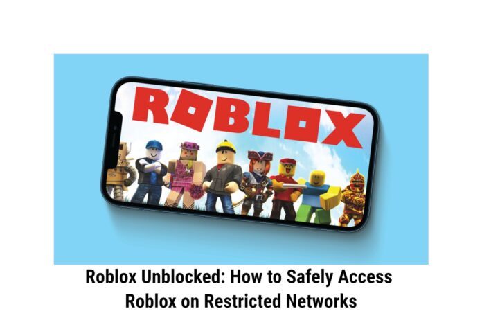 Roblox Unblocked: How to Safely Access Roblox on Restricted Networks