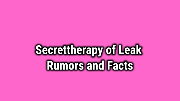 Secrettherapy of Leak Rumors and Facts