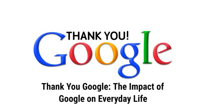 Thank You Google: The Impact of Google on Everyday Life