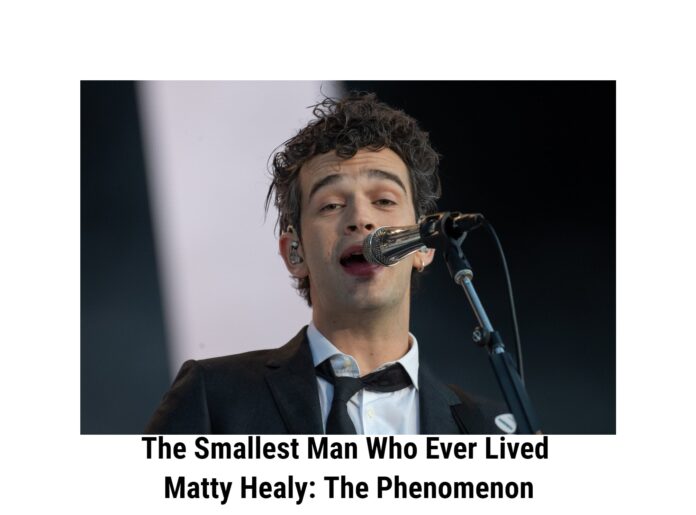 The Smallest Man Who Ever Lived Matty Healy: The Phenomenon