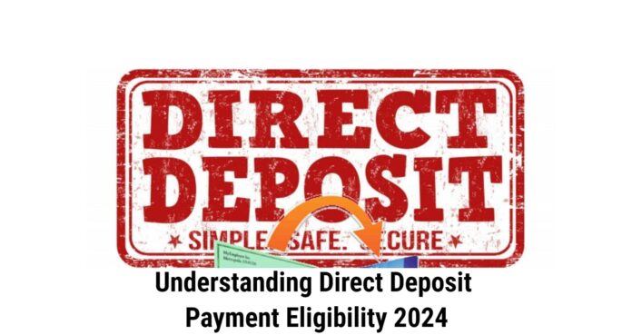 Understanding Direct Deposit Payment Eligibility 2024