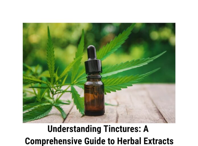 Understanding Tinctures: A Comprehensive Guide to Herbal Extracts