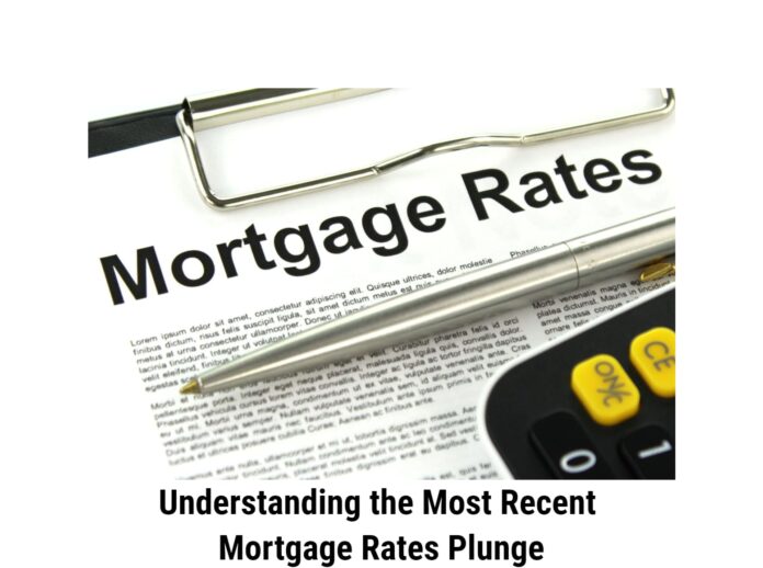 Understanding the Most Recent Mortgage Rates Plunge