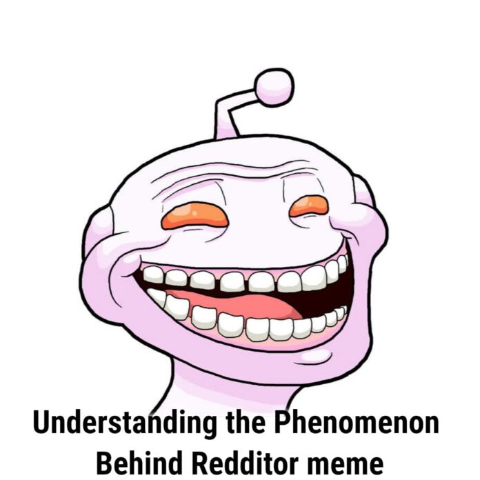 Understanding the Phenomenon Behind Redditor meme